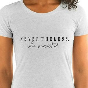 "Nevertheless, she persisted" t-shirt